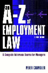An A-Z of Employment Law : A Complete Reference Source for Managers