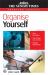 Organise Yourself : Clear the Clutter, Take Charge of Your Time, Manage Information