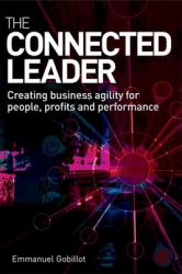 The Connected Leader : Creating Agile Organizations for People, Performance and Profit