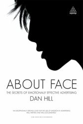 About Face : The Secrets of Emotionally Effective Advertising