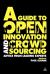 A Guide to Open Innovation and Crowdsourcing : Advice from Leading Experts in the Field