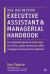 The Definitive Executive Assistant and Managerial Handbook : A Professional Guide to Leadership for All PAs, Senior Secretaries, Office Managers and Executive Assistants