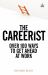 The Careerist : Over 100 Ways to Get Ahead at Work