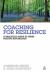 Coaching for Resilience : A Practical Guide to Using Positive Psychology