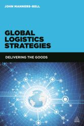 Global Logistics Strategies : Delivering the Goods