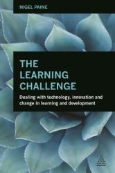 The Learning Challenge : Dealing with Technology, Innovation and Change in Learning and Development