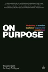 On Purpose : Delivering a Branded Customer Experience People Love