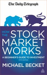 How the Stock Market Works : A Beginner's Guide to Investment