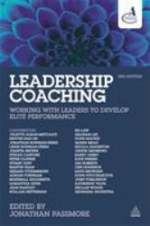 Leadership Coaching : Working with Leaders to Develop Elite Performance