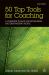 50 Top Tools for Coaching : A Complete Toolkit for Developing and Empowering People