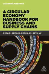 A Circular Economy Handbook for Business and Supply Chains : Repair, Remake, Redesign, Rethink