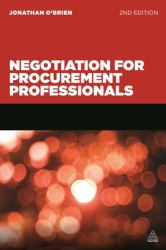 Negotiation for Procurement Professionals : A Proven Approach That Puts the Buyer in Control