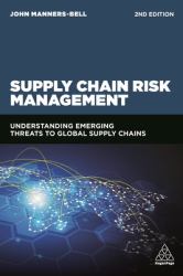 Supply Chain Risk Management : Understanding Emerging Threats to Global Supply Chains