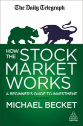 How the Stock Market Works : A Beginner's Guide to Investment