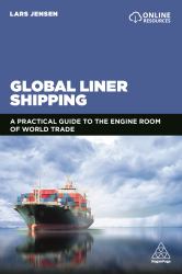 Global Liner Shipping : A Practical Guide to the Engine Room of World Trade