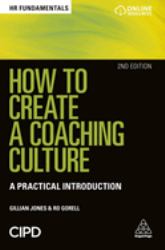 How to Create a Coaching Culture : A Practical Introduction
