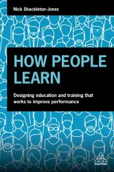 How People Learn : Designing Education and Training That Works to Improve Performance
