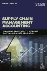 Supply Chain Management Accounting : Managing Profitability, Working Capital and Asset Utilization