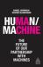Human/Machine : The Future of Our Partnership with Machines