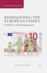 Reimagining the European Family : Cultures of Immigration