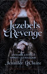 Jezebel's Revenge : Annihilating the Spirit of Athaliah