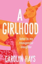 Letter to My Transgender Daughter : A Girlhood