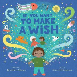 If You Want to Make a Wish : A Picture Book