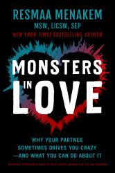 Monsters in Love : Why Your Partner Sometimes Drives You Crazy--And What You Can Do about It