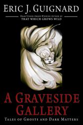 A Graveside Gallery : Tales of Ghosts and Dark Matters