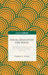Social Education for Peace : Foundations, Teaching, and Curriculum for Visionary Learning