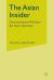 The Asian Insider : Unconventional Wisdom for Asian Business