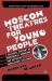 Moscow Theatres for Young People: a Cultural History of Ideological Coercion and Artistic Innovation, 1917-2000