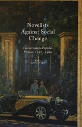 Novelists Against Social Change : Conservative Popular Fiction, 1920-1960