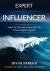 Expert to Influencer : How to Position Yourself for Meaningful Impact