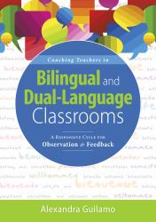 Coaching Teachers in Bilingual and Dual-Language Classrooms : A Responsive Cycle for Observation and Feedback (Dual-Language Instructional Coaching for Bilingual Teachers and Classrooms)