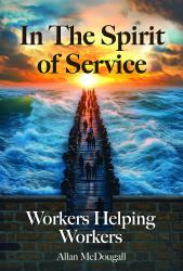 In the Spirit of Service : Workers Helping Workers