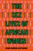 The Sex Lives of African Women The Sex Lives of African Women
