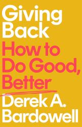 Giving Back : How to Do Good, Better