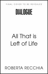 All That Is Left of Life