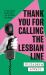 Thank You for Calling the Lesbian Line : A Hidden History of Queer Women