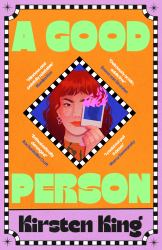 A Good Person : 'Sharp, Hilarious, and Painfully Relatable' Monika Kim
