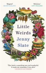 Little Weirds : 'Funny, Positive, Completely Original and Inspiring' George Saunders