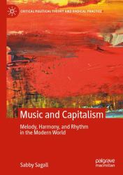 MUSIC and CAPITALISM : Melody, Harmony and Rhythm in the Modern World
