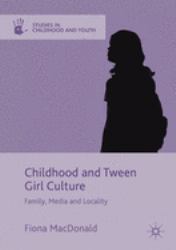 Childhood and Tween Girl Culture : Family, Media and Locality