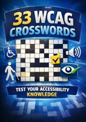 33 WCAG Crosswords : The Ultimate Digital Accessibility Leisure Book