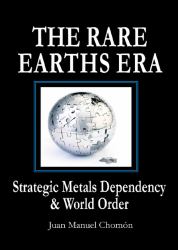The Rare Earths Era : Strategic Metals Dependency and World Order