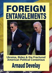Foreign Entanglements : Ukraine, Biden and the Fractured American Political Consensus