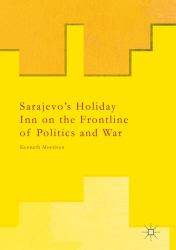 Sarajevo's Holiday Inn on the Frontline of Politics and War