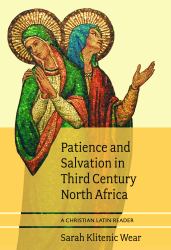Patience and Salvation in Third Century North Africa : A Christian Latin Reader
