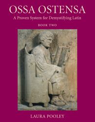 Ossa Ostensa : A Proven System for Demystifying Latin, Book 2